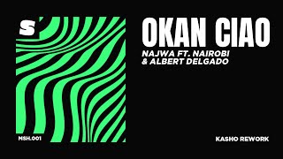 Okan Ciao KASHO Remix  Najwa ft Nairobi amp Albert Delgado [upl. by Andi]