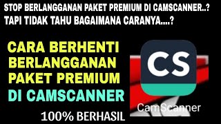 Cara Berhenti Langganan Paket Premium Camscanner  Terbaru 100 Berhasil [upl. by Naujak]