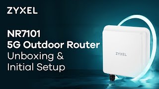 Zyxel 5G NR Outdoor Router NR7101 Unboxing amp Initial Setup amp Mounting [upl. by Yurik]