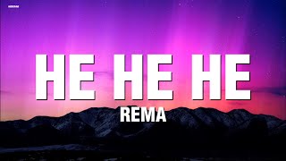 REMA  HE HE HE Lyrics Video [upl. by Ialokin]