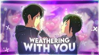 4k Weathering With You💞  What You Know EditAMV [upl. by Duncan508]