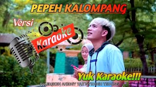 PEPEH KALOMPANG  VERSI KARAOKE [upl. by Urata527]