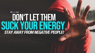 Stay Away From Negative People  They Have A Problem For Every Solution [upl. by Etsirk]