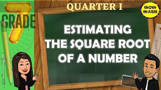 ESTIMATING THE SQUARE ROOT OF A NUMBER  GRADE 7 MATHEMSTICS Q1 [upl. by Jourdain]