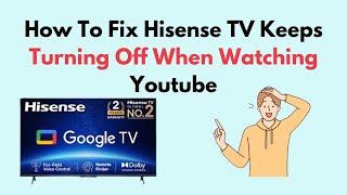 How to Fix Hisense TV Keeps Turning Off When Watching Youtube [upl. by Nalorac490]