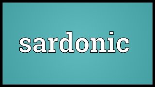 Sardonic Meaning [upl. by Yttel]