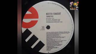 Keith Sweat  Twisted Remix [upl. by Ecienaj]