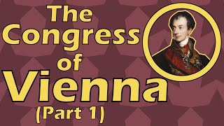 The Congress of Vienna Part 1 1814 [upl. by Fredenburg]