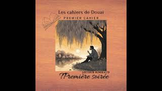 Livre audioLes cahiers de Douai partie 1 Première soiréeArthur RIMBAUD [upl. by Rafaj664]