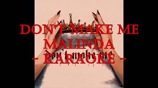 Dont Make Me  MALINDA Karaoke REUPLOAD [upl. by Mihar]