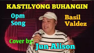 Kastilyong Buhangin  Basil ValdezOpm song Jun Alisoncover opm [upl. by Assilat91]