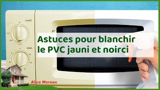 Blanchir le PVC jauni et noirci  astuces et conseils pratiques [upl. by Dickie]