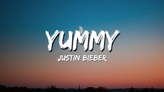 Yummy  Justin Bieber Lyrics [upl. by Nilrac]