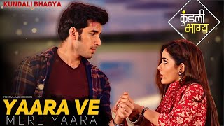 Yaara Ve Mere Yaara  Full Song  Kundali Bhagya  Zee TV [upl. by Raff]