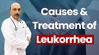 What are the Causes Side Effects amp Treatment of Leukorrhea [upl. by Heng265]