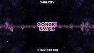 Smolasty  Gorzki Smak DZIKSON REMIX 2022 [upl. by Aryl]