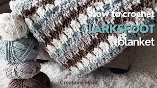 How to Crochet A Larksfoot Blanket [upl. by Lobiv]