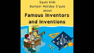 Famous Inventors and Inventions  Bumper Holiday SQuiz [upl. by Suillenroc392]