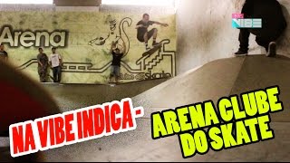 NA VIBE INDICA – ARENA CLUBE DO SKATE [upl. by Haseefan]