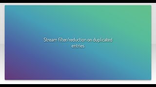 Stream filterreduction on duplicated entries [upl. by Jacquenette]