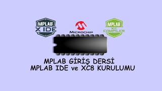 MPLAB Giriş Dersi MPLAB IDE ve XC8 Kurulumu [upl. by Sokim]