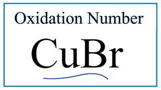 How to find the Oxidation Number for Cu in CuBr [upl. by Attenod279]