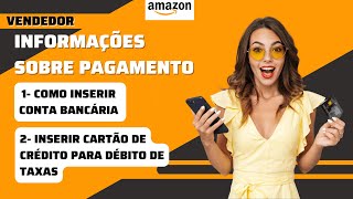 Amazon Informações sobre pagamento  Como adicionar conta bancária e cartão de crédito Vendedor [upl. by Toni285]