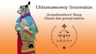 Uhkomossuwey lintuwakon  Grandmothers’ Song  Chant des grandmères [upl. by Felske]