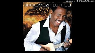 BHEKUMUZI LUTHULI  ASIKHUMBULI [upl. by Atarman565]