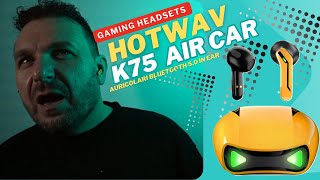 HOTWAV K75 Air Car Gaming Ear Bud Piccoli ma potenti Vediamo cosa nasconde la scatola [upl. by Eadmund269]