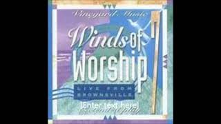 Live from Brownsvill Winds of Worship 7 Vineyard Music [upl. by Studdard]