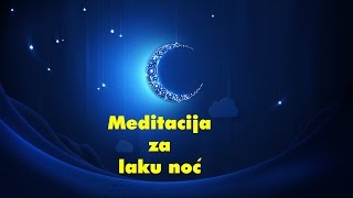 Vođena meditacija za LAKU NOĆ  Moje Meditacije [upl. by Rephotsirhc]