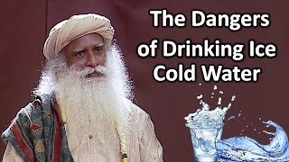 The Dangers of Drinking Ice Cold Water  Sadhguru [upl. by Arraik]