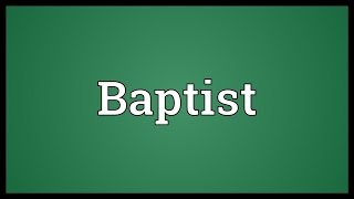 Baptist Meaning [upl. by Sihon7]