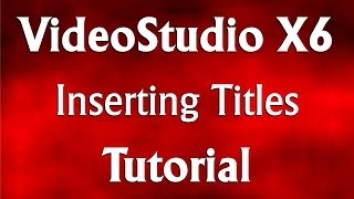 Corel VideoStudio Pro X6  How to Insert Titles Tutorial [upl. by Hawk]