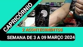 CAPRICÓRNIO♑️ 2 ACONTECIMENTOS PARA A SEMANA DE 03 A 09 DE MARÇO DE 2024 tarot [upl. by Noda]