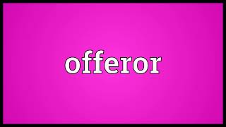 Offeror meaning [upl. by Anawed453]