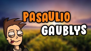 PASAULIO GAUBLYS [upl. by Eelegna]