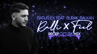 Batuflex feat Burak Balkan  Ralli x Feel Recep Öztürk Mix [upl. by Purpura]