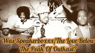 Was SpeakerboxxxThe Love Below The Peak Of Outkast [upl. by Prunella620]