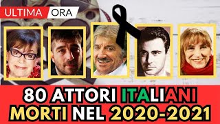 80 ATTORI Italiani Famosi MORTI nel 20202021 li ricordi [upl. by Jacklin718]