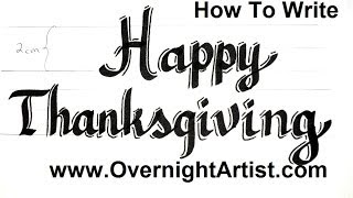 How to write HAPPY THANKSGIVING in Calligraphy Letters [upl. by Aoh]