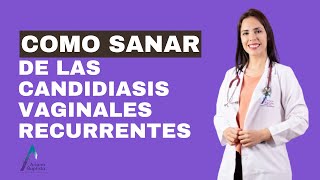 Como SANAR de las CANDIDIASIS VAGINALES RECURRENTES [upl. by Adnarym]