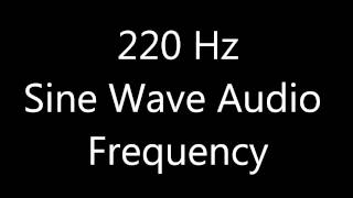 220 Hz Sine Wave Sound Frequency Tone one octave below A440 [upl. by Dweck337]