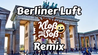 Berliner Luft Kloß mit Soß Remix [upl. by Jeana840]