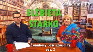 ELŻBIETA STARKO  Słowiańska Medycyna Ludowa UZDRAWIAJĄCE SZEPTY  Świadomy Gość Specjalny  odc 3 [upl. by Caril]