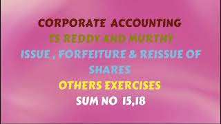 Corporate Accounting TS Reddy amp Murthy Issue Forfeiture amp Reissue of Shares Other Exercises Sums [upl. by Acinom]