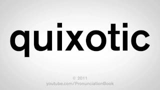 How To Pronounce Quixotic [upl. by Syxela5]