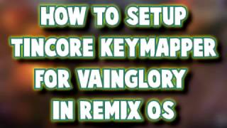 How to Setup Tincore Keymapper on Remix OS for Vainglory [upl. by Delfine605]