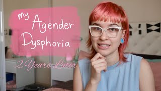 My Agender Dysphoria 2 Years Later [upl. by Inattyrb]